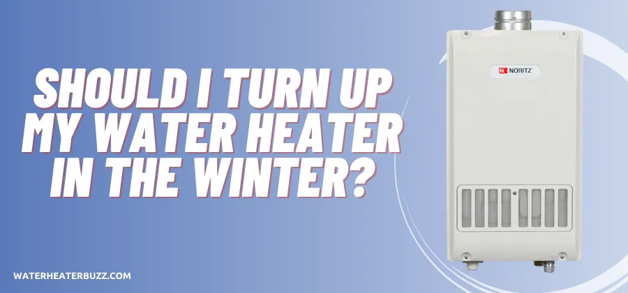 Should I turn up my water heater in the winter?